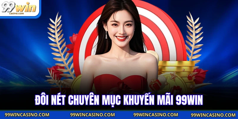 Đôi nét chuyên mục khuyến mãi 99win