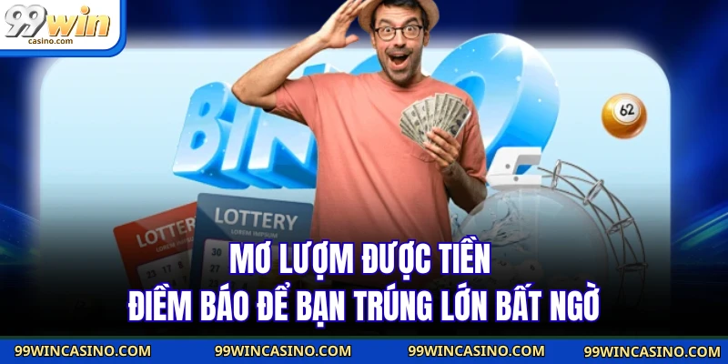 Mơ Lượm Được Tiền - Điềm Báo Để Bạn Trúng Lớn Bất Ngờ
